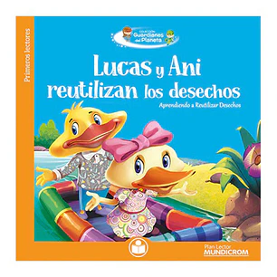 LIBRO LUCAS Y ANI REUTILIZAN LOS DESECHOS MUNDICROM (PL)