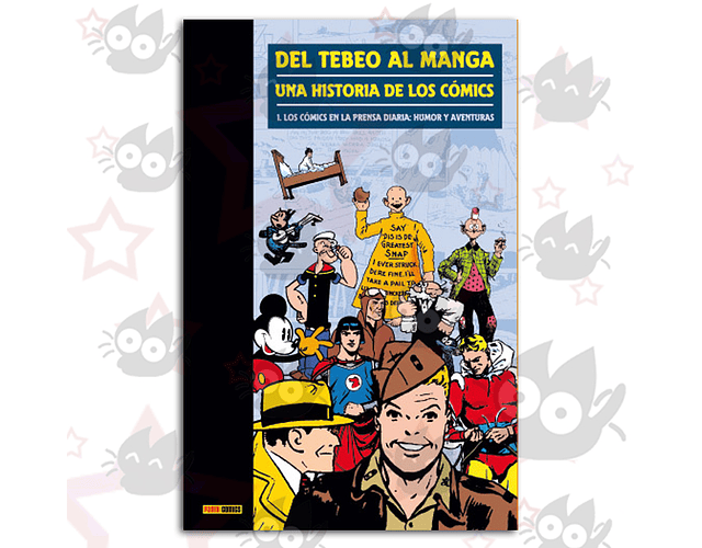 Del Tebeo Al Manga. Una Historia De Los Cómics 1. Los Cómics En La Prensa Diaria: Humor Y Aventuras 
