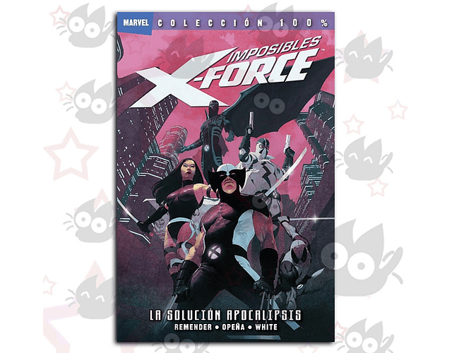 100% Marvel. Imposibles X-Force Vol. 1: La solución Apocalipsis