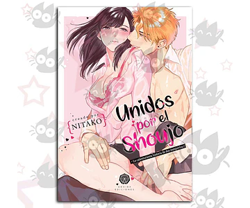 Unidos por el Shoujo - La Calenturienta Historia de dos Inexpertos