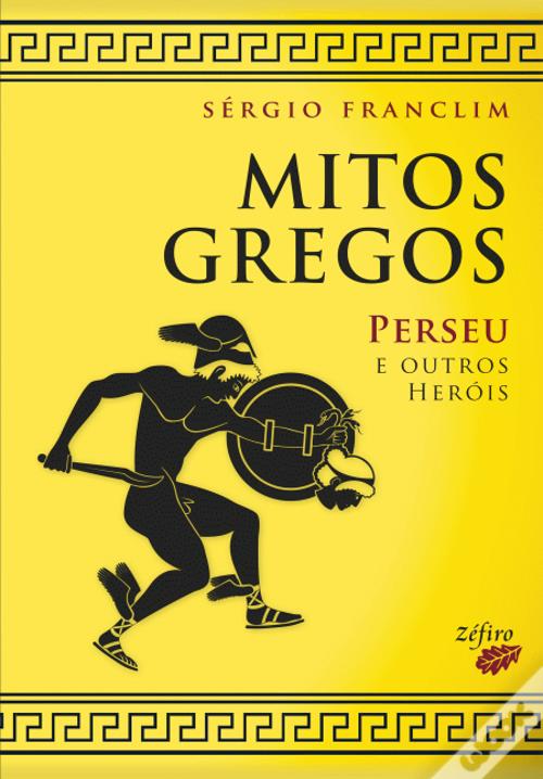 Mitos Gregos II - Perseu e outros heróis - Sérgio Franclim