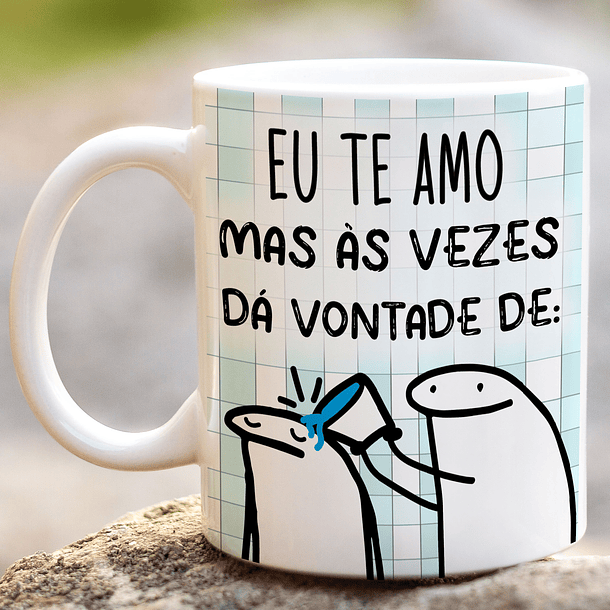 Arte Caneca Eu Te Amo Mas às Vezes Dá Vontade De Arquivo Png 
