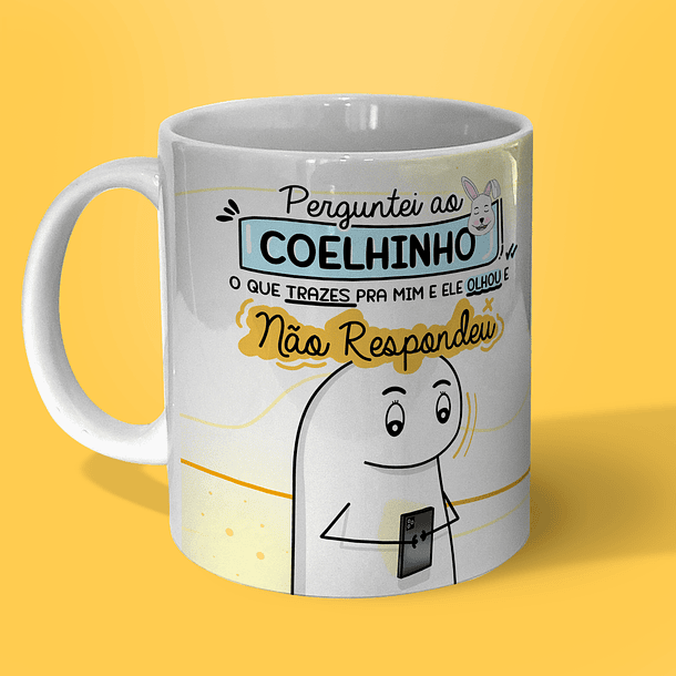 Arte Caneca Perguntei Ao Coelhinho O Que Trazes Pra Mim e Ele Olhou e Não Respondeu Arquivo Png 