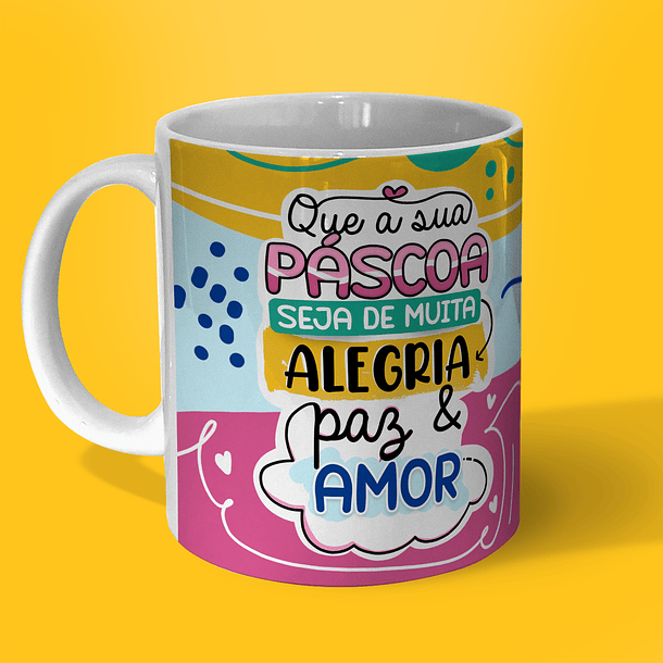 Arte Caneca Que a Sua Páscoa Seja De Muita Alegria Paz & Amor Arquivo Png 