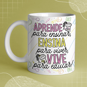 Arte Caneca Aprende Para Ensinar, Ensina Para Viver, Vive Para Educar! Arquivo Png