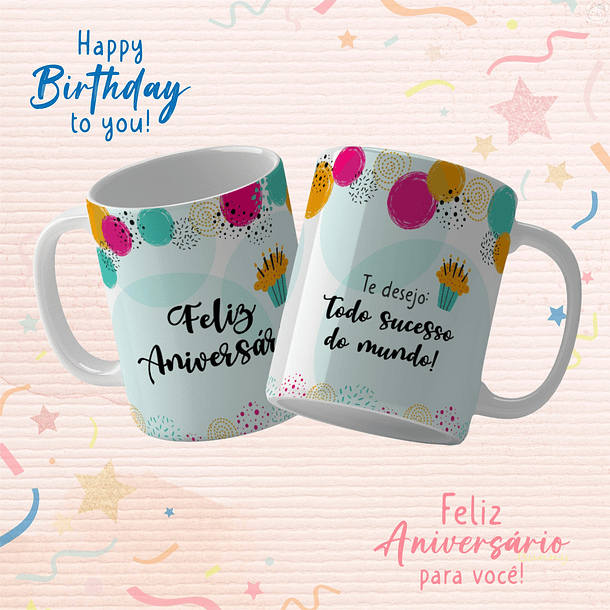 Arte Caneca Feliz Aniversário Te Desejo Todo Sucesso do Mundo! Arquivo Png 