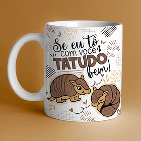 Arte Caneca Se Eu Te Com Com Você Tatudo Bem!  Arquivo Png