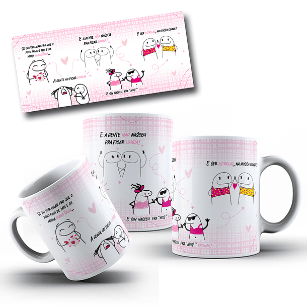 Arte para Caneca Flork Se eu for ligar pro que o povo fala de mim e da minha amiga Tiaga Arquivo em Jpg 