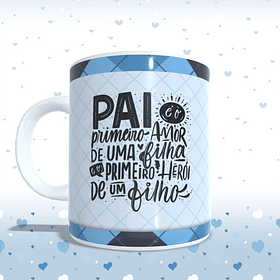 Arte Caneca Pai É O Primeiro Amor De Uma Finha E O Primeiro Heroi De Um FilhoArquivo Png