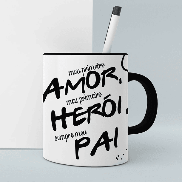 Arte Caneca Meu Primeiro Amor Meu Primeiro Herói Sempre Meu Pai Arquivo Png 