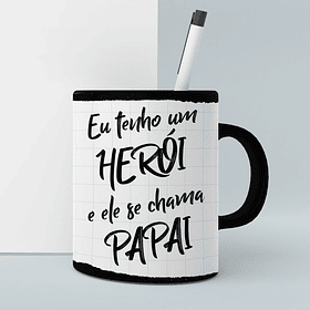 Arte Caneca Eu Tenho Um Heroi E Ele Se Chama Papai Arquivo Png