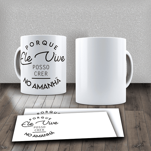 Arte Caneca Por Que Ele Vive Posso Crer No Amanhã Arquivo Png 1