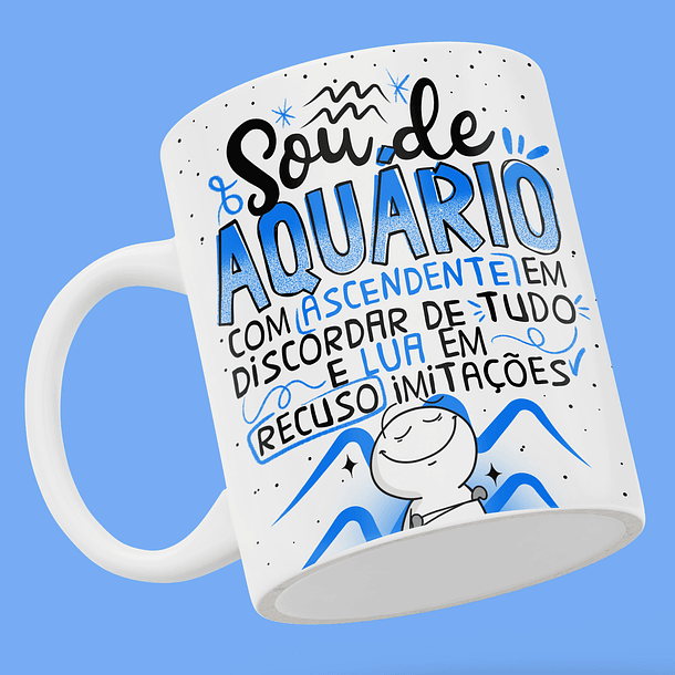 Arte Caneca Sou De Aquario Com Ascedente Em Discordar de Tudo e Lua... Arquivo Png 1