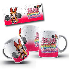  Artes Caneca Seja Forte e Corajosa - Meninas Super Poderosas Arquivo Jpg 