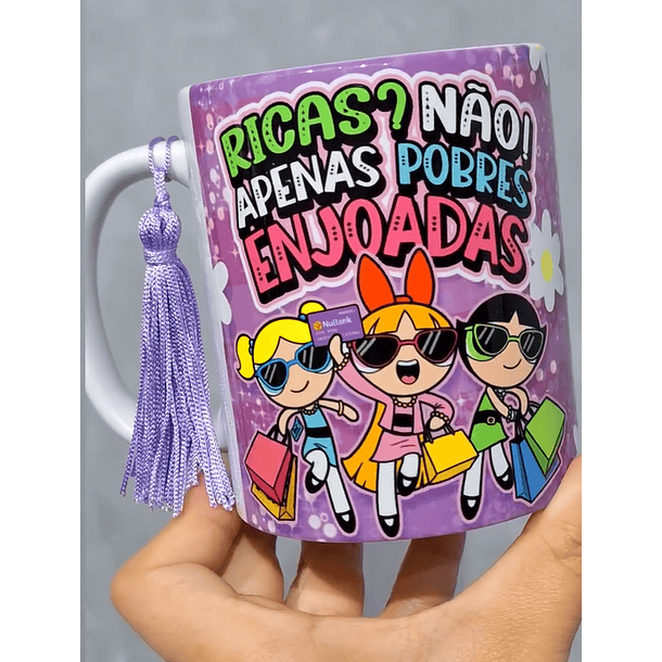 Arte Caneca Ricas? Não! Pobres e enjoadas Meninas Super Poderosas Arquivo em Jpg  