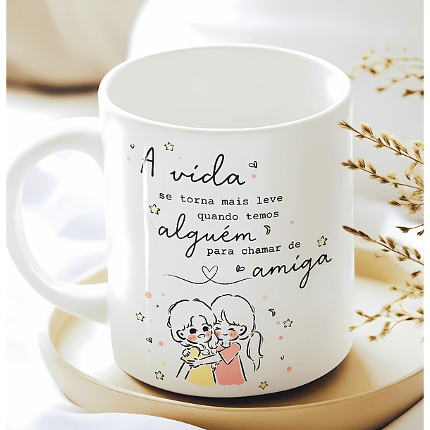 Artes Caneca A vida se torna mais leve quando temos alguém para chamar de amiga em Png  1