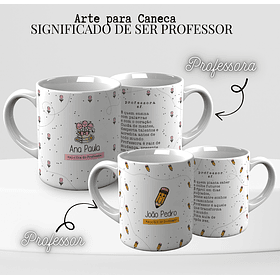 Arte Caneca Siguinificado de Ser Professor Arquivo Editável