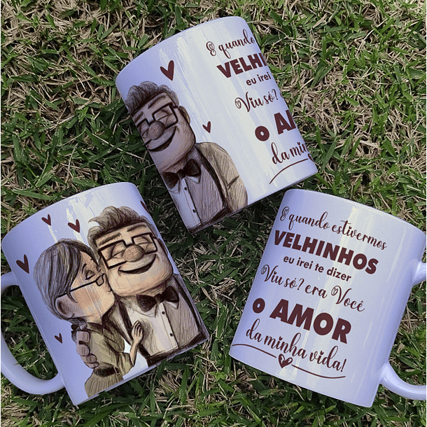 Arte Caneca E quando estivermos VELHINHOS eu irei te dizer Viu só? era Você o AMOR da minha vida! Up Altas Aventuras Arquivo em Png  