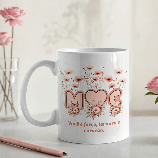 Artes Caneca Mãe, você é força, ternura e coração Arquivo em Jpg  