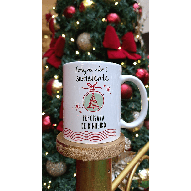 Arte Caneca Querido Papai Noel, terapia não é suficiente, precisava de dinheiro em Jpg 2
