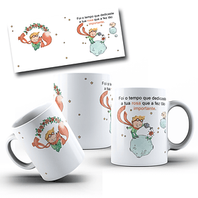 Arte Caneca Foi o tempo que dedicaste a tua rosa que a fez tão importante Pequeno Principe Arquivo em Jpg