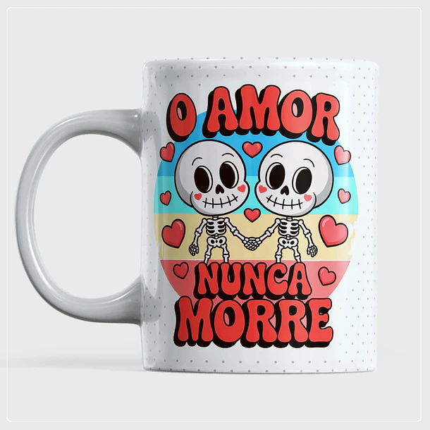 Kit Digital Arte para Caneca O amor nunca morre Para Sublimação 