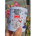 Arte Caneca Tá doido que eu vou fazer propaganda de você, isso não é medo de te perder, amor, é pavor, é pavor! - Jorge e Mateus Arquivo em Pdf 2