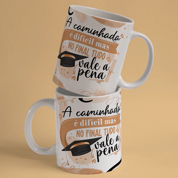 Arte Caneca Formatura  A Caminhada É Dificil Mas No Fial Tudo Vale a Pena Arquivo Png 