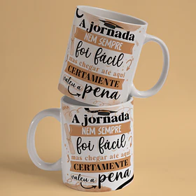 Arte Caneca Formatura A Jornada Nem Sempre Foi Fácil Mas Chegar Ate Aqui Certamente Valeu A Pena Arquivo Png