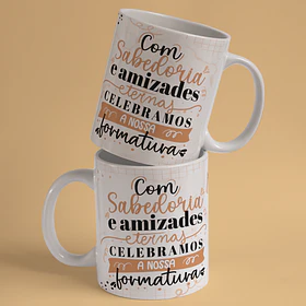 Arte Caneca Formatura Com Sabedoria e Amizades Eternas Celbramos A Nossa Formatura Arquivo Png