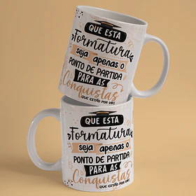Arte Caneca Formatura Que Esta Formatura Seja Apenas O Ponto de Partida Para As Conquistas Que Estão Por Vir Arquivo Png