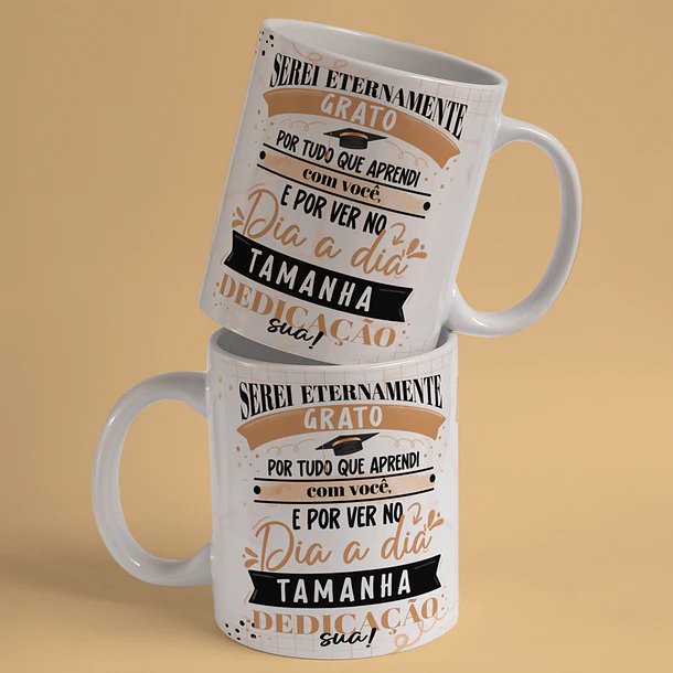 Arte Caneca Formatura Serei Eternamente Grata Por Tudo Que Apredi com Você e Por Ver no Dia a Dia Tamanha Dedicação Arquivo Png 2