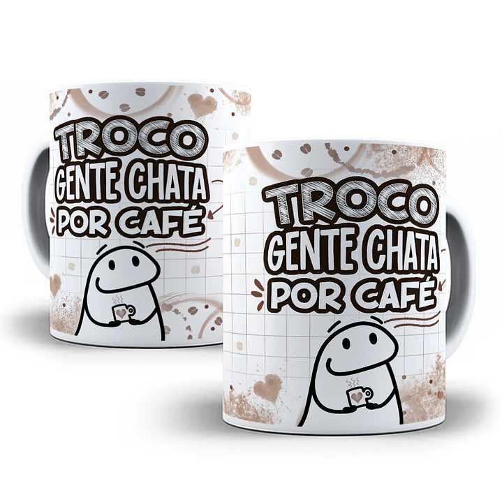 2 Artes Caneca Flork Troco Gente Chata por Café Sublimação Baixar Grátis 1
