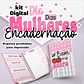 Kit Digital Encadernação Dia das Mulheres prontos para Imprimir - Thumbnail 1