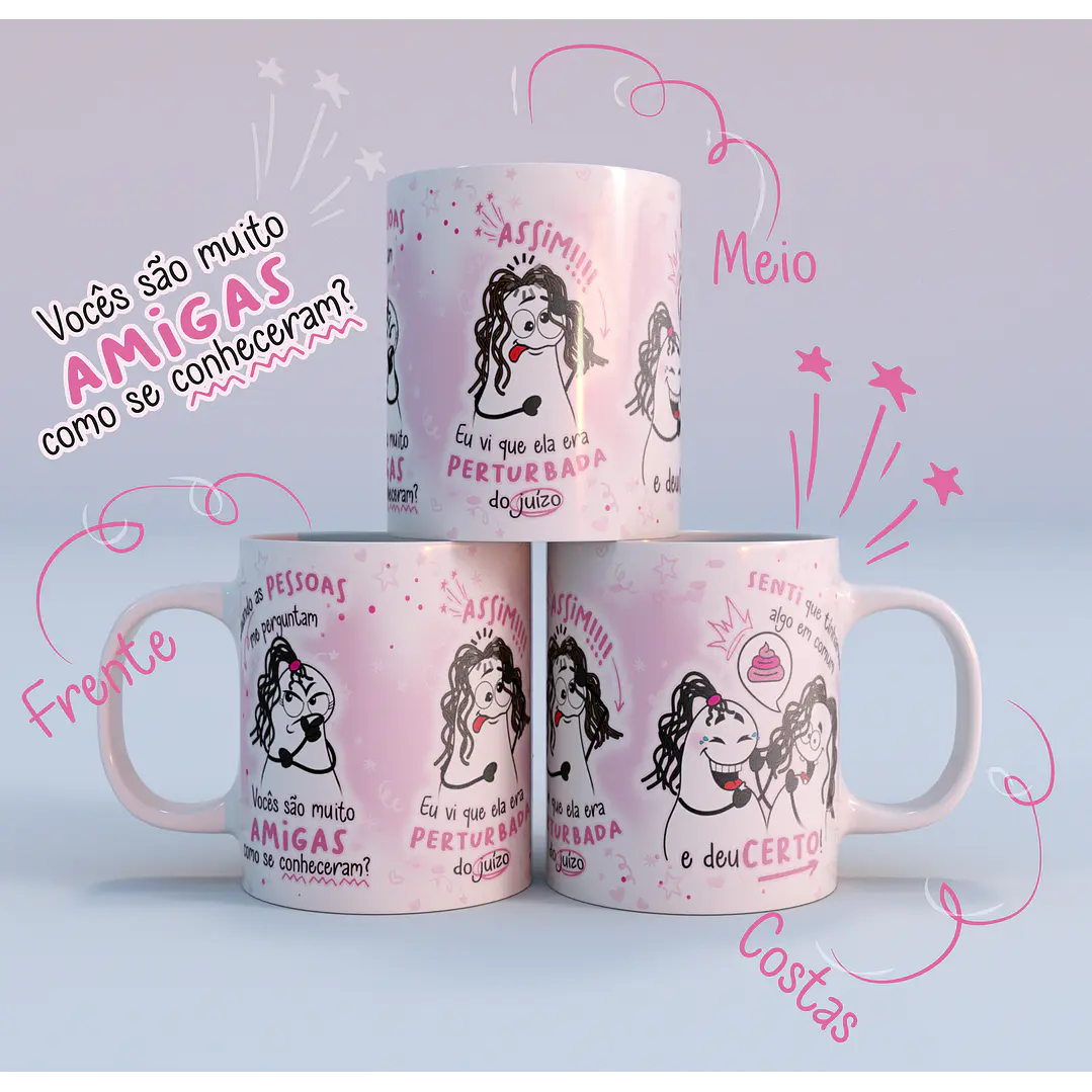 Artes para CanecaArte Caneca Quando as Pessoas me Perguntam Vocês São Muito Amigas, Amiga Pertubada Flork em Jpg   1