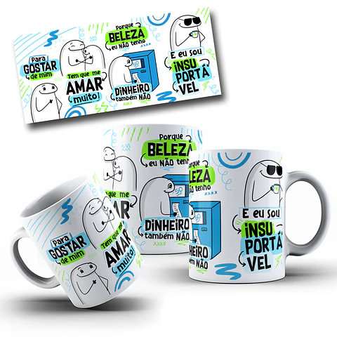 Arte Caneca Para Gostar de Mim Tem que mim Amar muito - Insuportável Versão Masculina Arquivo Png 