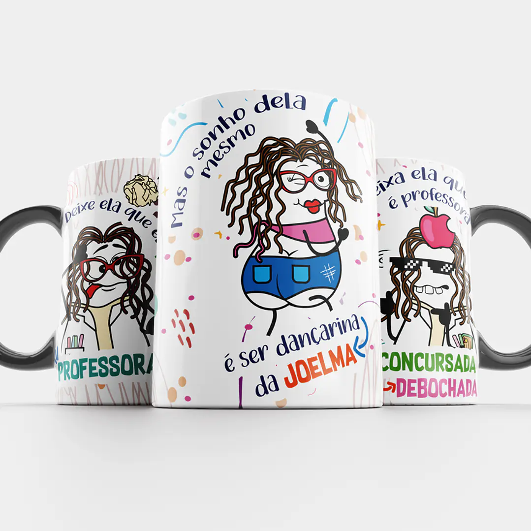 Arte Caneca Deixe ela que ela é professora mas o sonho dela mesmo é ser dançarina da Joelma 3