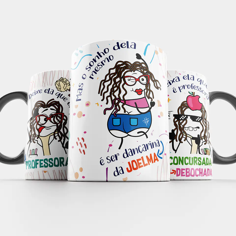 Arte Caneca Deixe ela que ela é professora mas o sonho dela mesmo é ser dançarina da Joelma 3