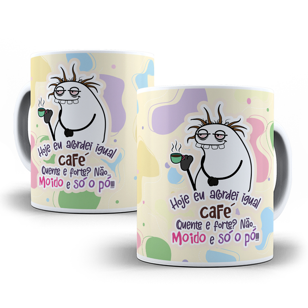 Arte Caneca Hoje eu acordei igual Café Quente e Frio? Não Moido e Só o Pó Arquivo Png 1
