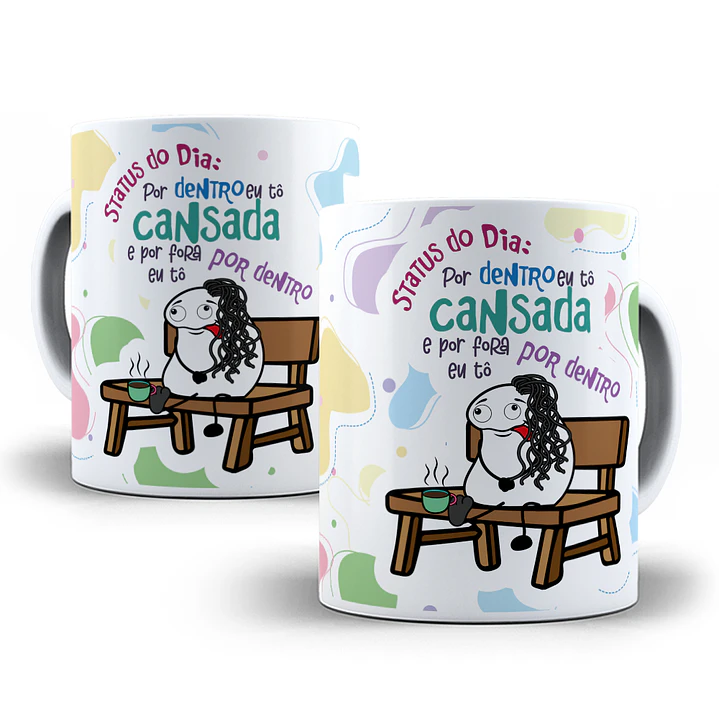 Arte Caneca Status do dia Por dentro eu tô cansada e por fora eu tô Por dentro Arquivo Png 1