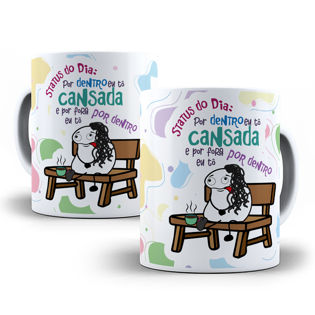 Arte Caneca Status do dia Por dentro eu tô cansada e por fora eu tô Por dentro Arquivo Png 1