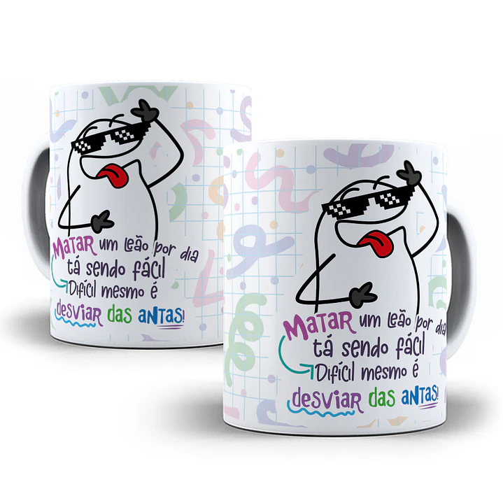 Arte Caneca Matar um leão por dia tá sendo fácil... Dificil mesmo é desviar das antes Arquivo Png 1