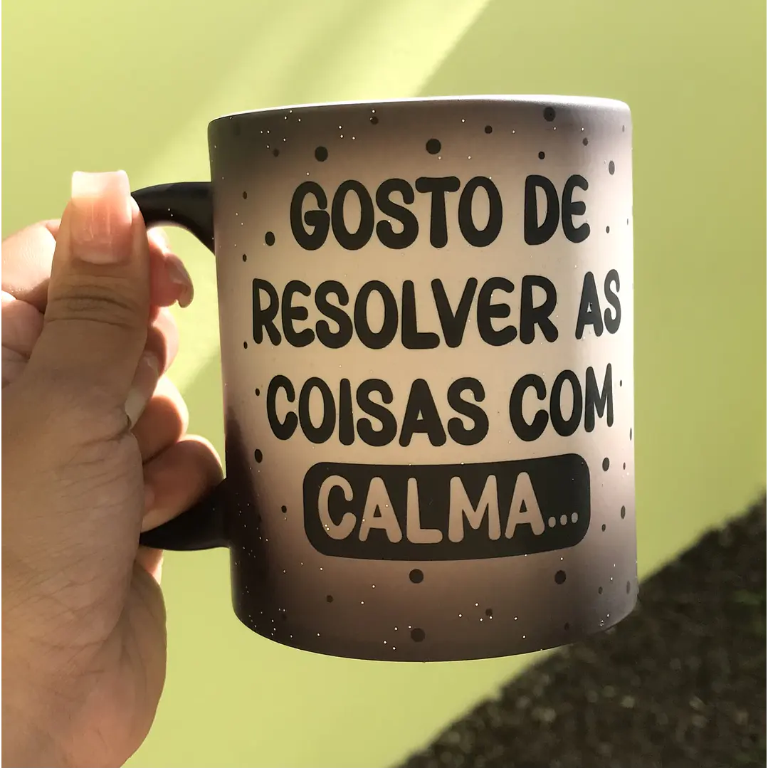 Arte para Caneca Gosto de Resolver as coisas com Calma em Jpg 2