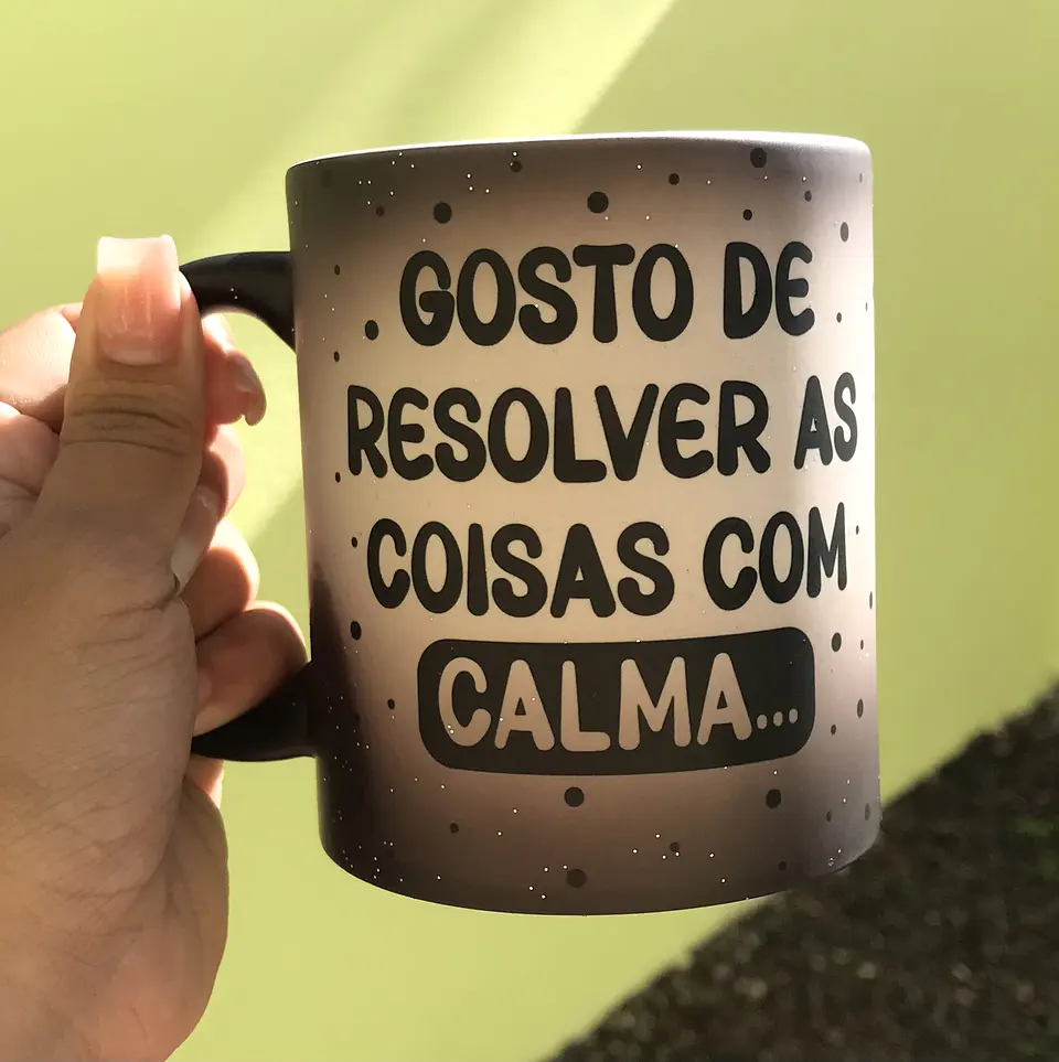 Arte para Caneca Gosto de Resolver as coisas com Calma em Jpg 2