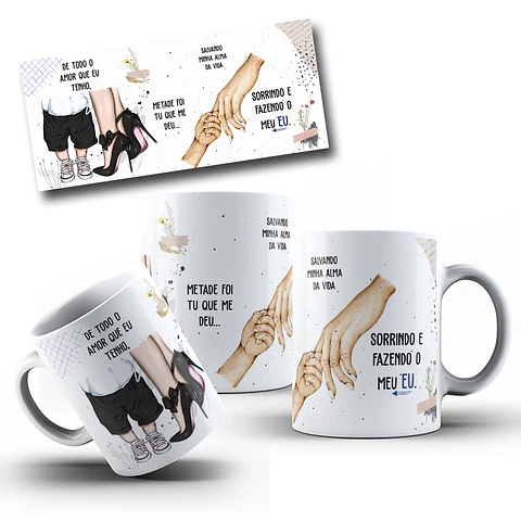 Arte Caneca De todo amor que eu tenho, metade foi tu que me deu salvando minha alma da vida Arquivo Editável