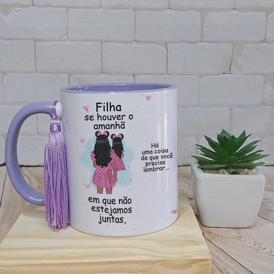 Artes Caneca Se Houver o amanhã em que não estejamos juntos - Mãe e Filha Arquivo Png  2