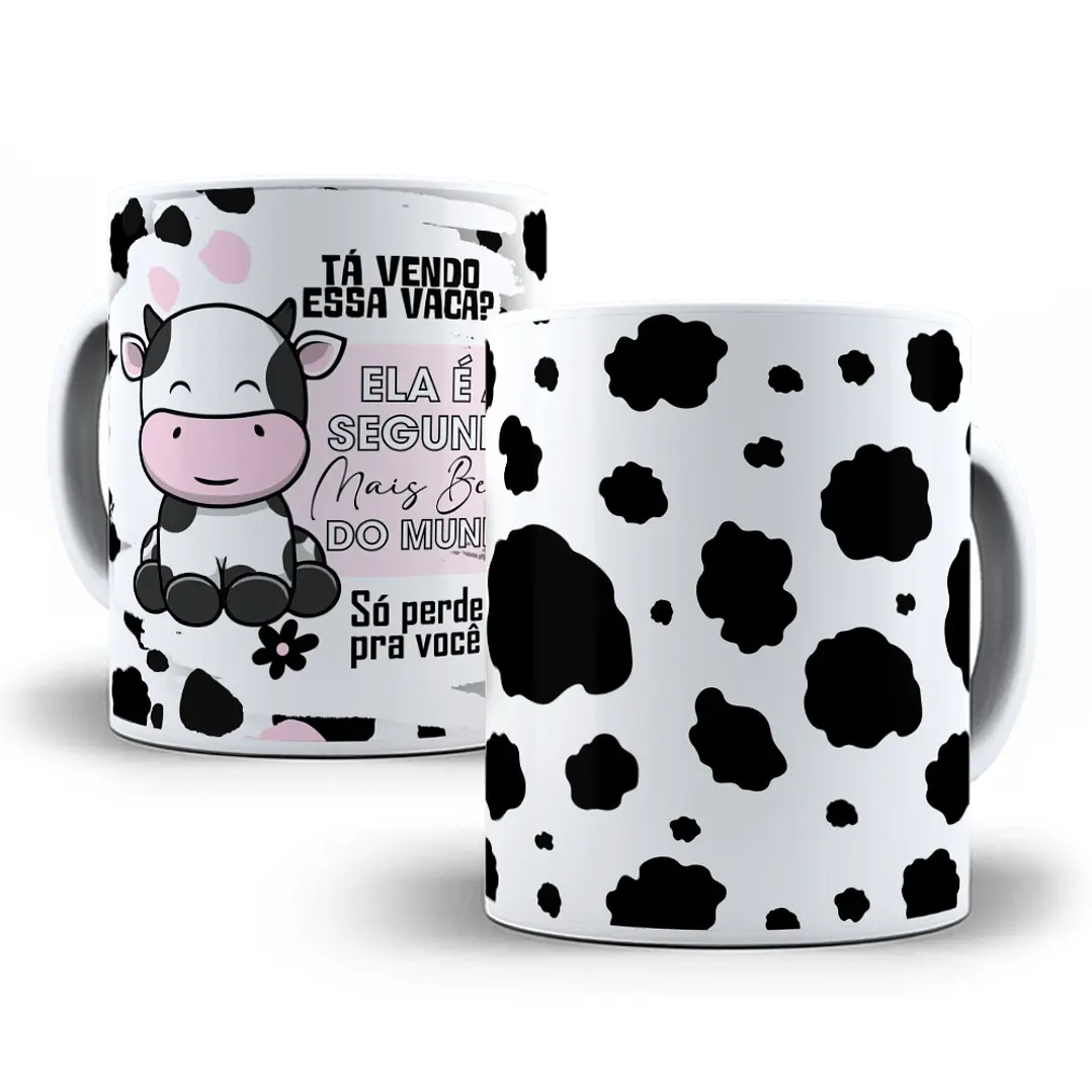 Arte Caneca Tá vendo essa vaca, é a segunda mais linda do mundo só perde para você Arquivo em Jpg  4
