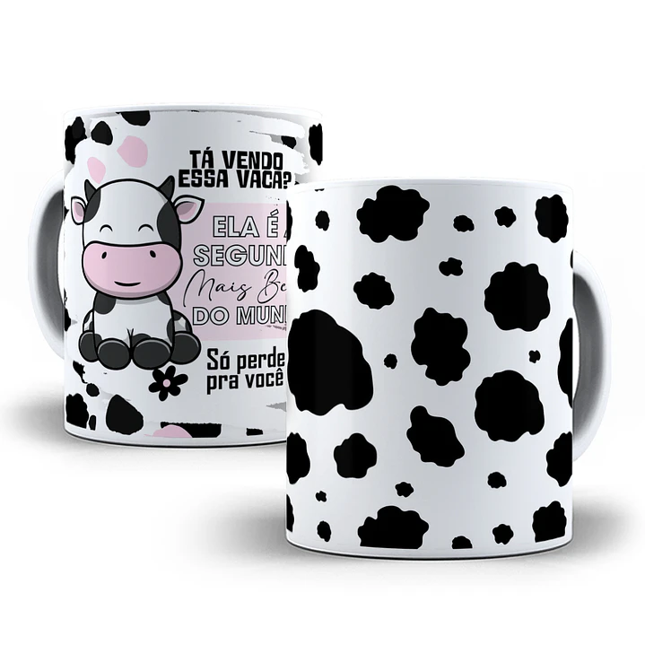 Arte Caneca Tá vendo essa vaca, é a segunda mais linda do mundo só perde para você Arquivo em Jpg  4