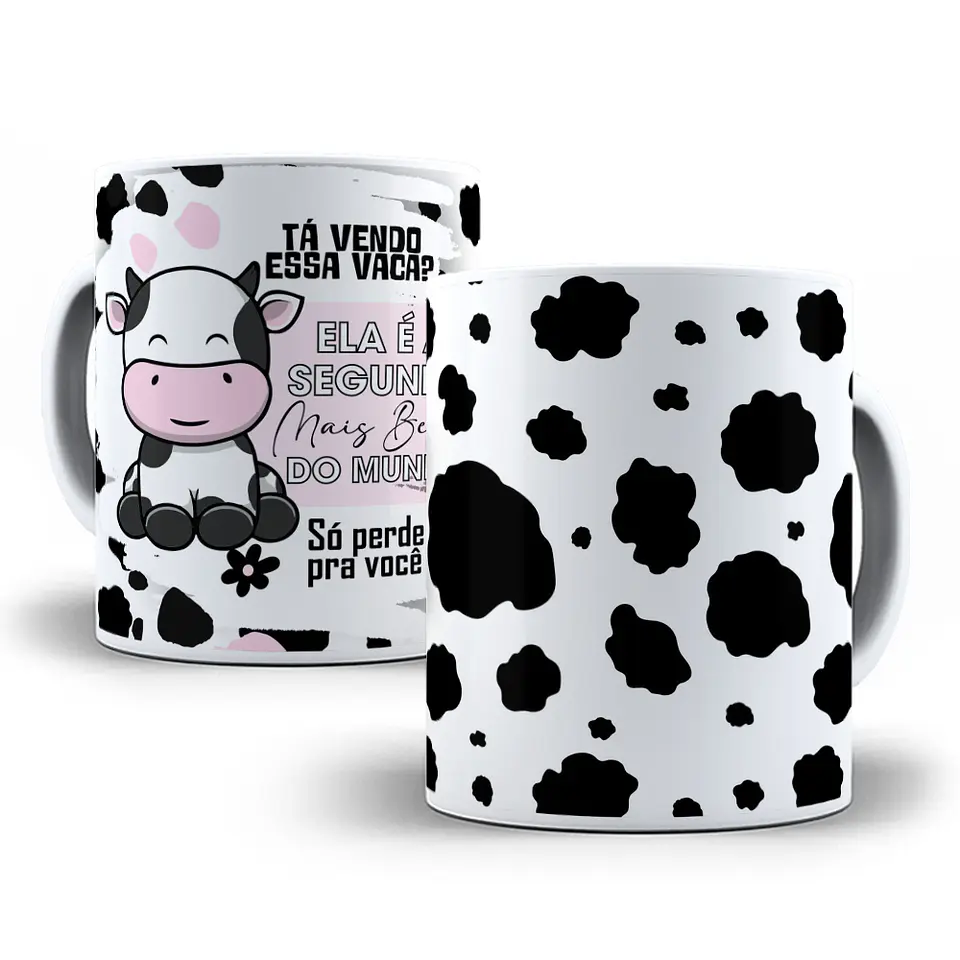 Arte Caneca Tá vendo essa vaca, é a segunda mais linda do mundo só perde para você Arquivo em Jpg  4