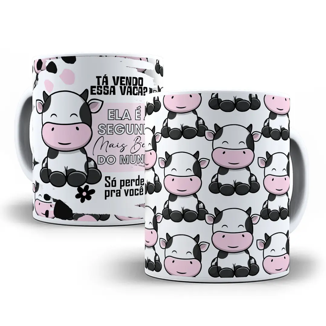 Arte Caneca Tá vendo essa vaca, é a segunda mais linda do mundo só perde para você Arquivo em Jpg  5